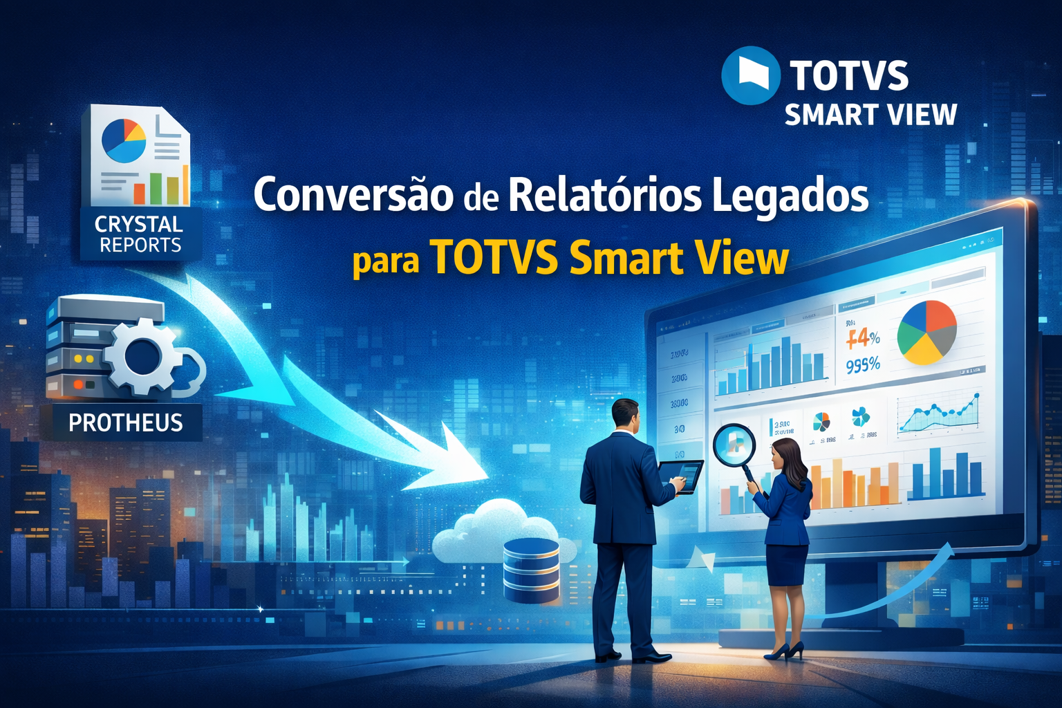 Relatórios legados para TOTVS Smart View: Vantagens e Benefícios